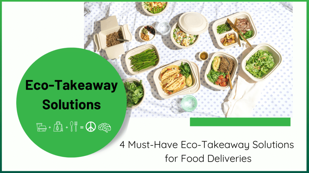 Eco-Takeaway Solutions: 4 Must-Have Eco-Takeaway Solutions for Food Deliveries