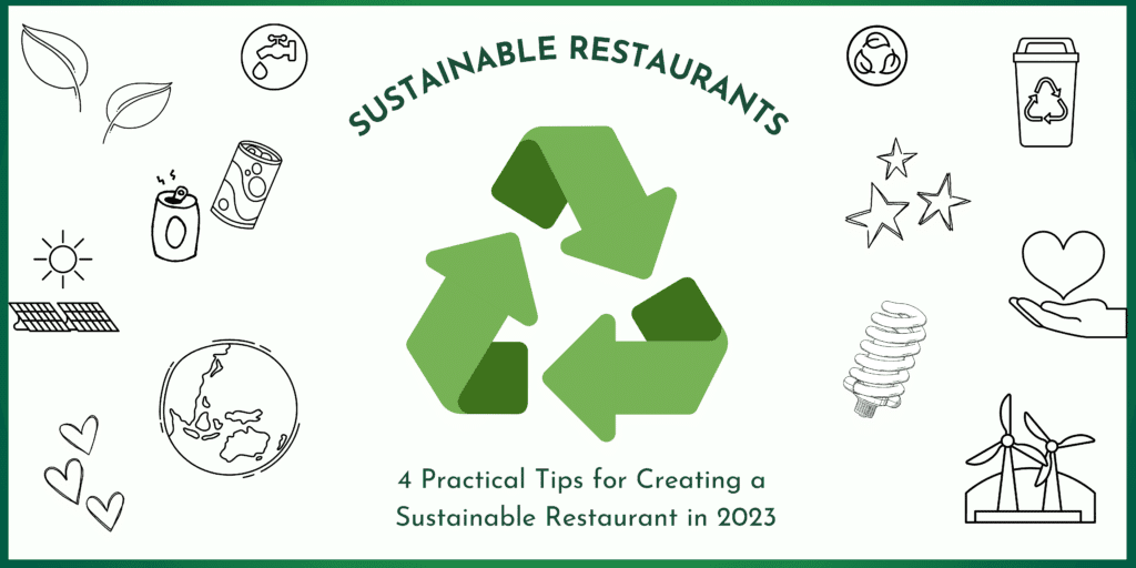 Sustainable Restaurants: 4 Practical Tips for Creating a Sustainable Restaurant in 2023